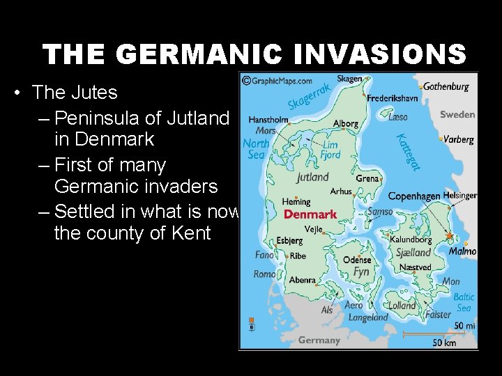 THE GERMANIC INVASIONS • The Jutes – Peninsula of Jutland in Denmark – First