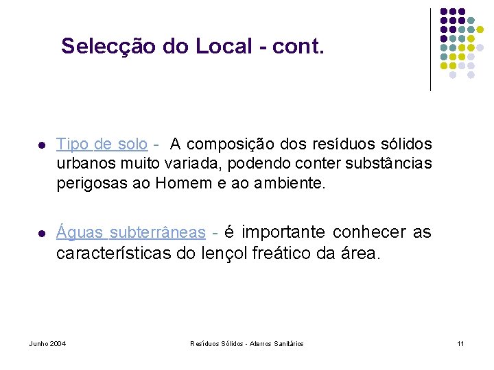 Selecção do Local - cont. l Tipo de solo - A composição dos resíduos