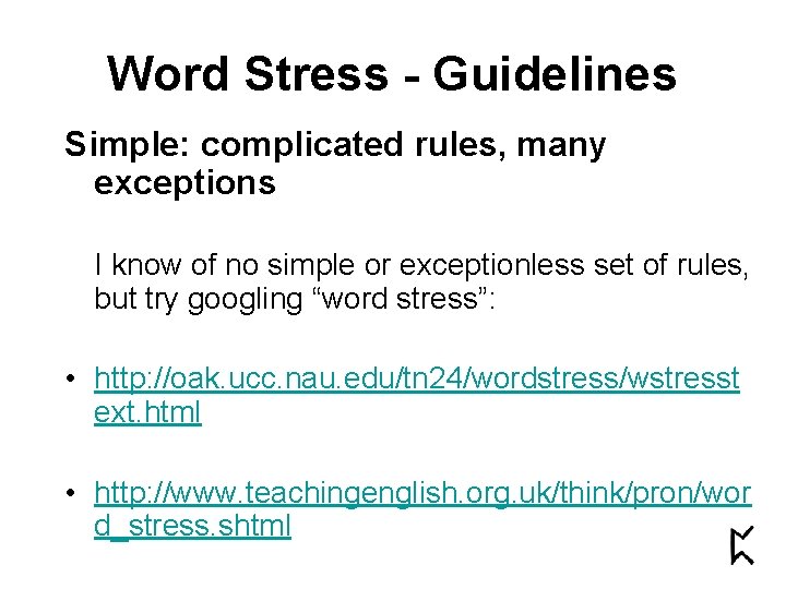 Word Stress - Guidelines Simple: complicated rules, many exceptions I know of no simple Word Stress - Guidelines Simple: complicated rules, many exceptions I know of no simple