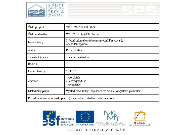 Číslo projektu CZ. 1. 07/1. 5. 00/34. 0029 Číslo materiálu VY_32_INOVACE_24 -14 Název školy
