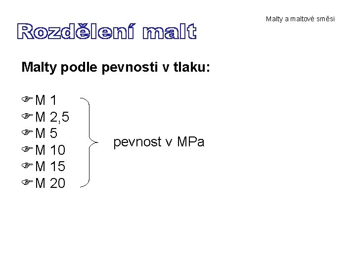 Malty a maltové směsi Malty podle pevnosti v tlaku: FM 1 FM 2, 5