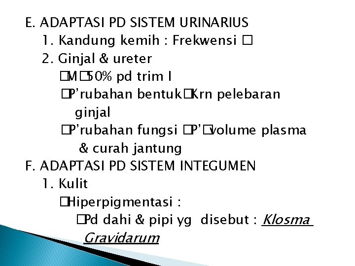 E. ADAPTASI PD SISTEM URINARIUS 1. Kandung kemih : Frekwensi � 2. Ginjal &