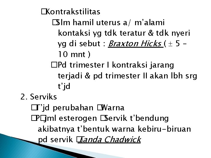 �Kontrakstilitas �Slm hamil uterus a/ m’alami kontaksi yg tdk teratur & tdk nyeri yg