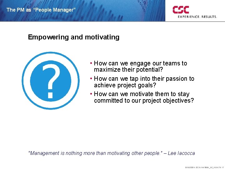 The PM as “People Manager” Empowering and motivating • How can we engage our