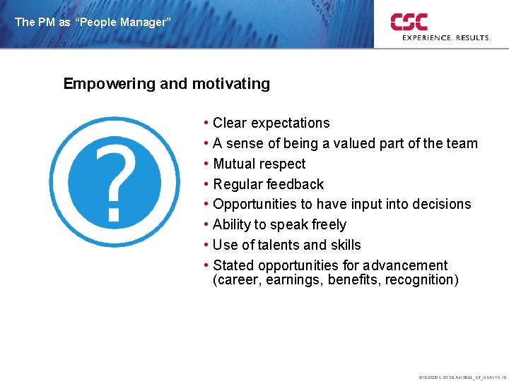 The PM as “People Manager” Empowering and motivating • Clear expectations • A sense