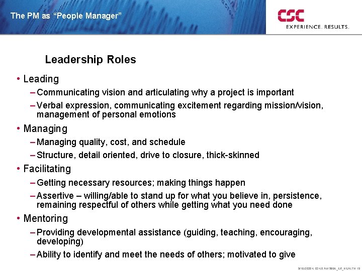 The PM as “People Manager” Leadership Roles • Leading – Communicating vision and articulating