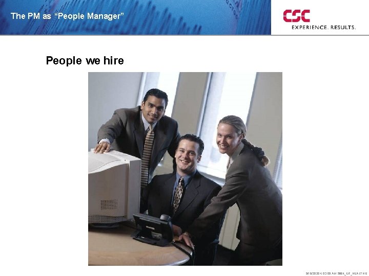 The PM as “People Manager” People we hire 9/16/2020 4: 03: 09 AM 5864_ER_HEALTH