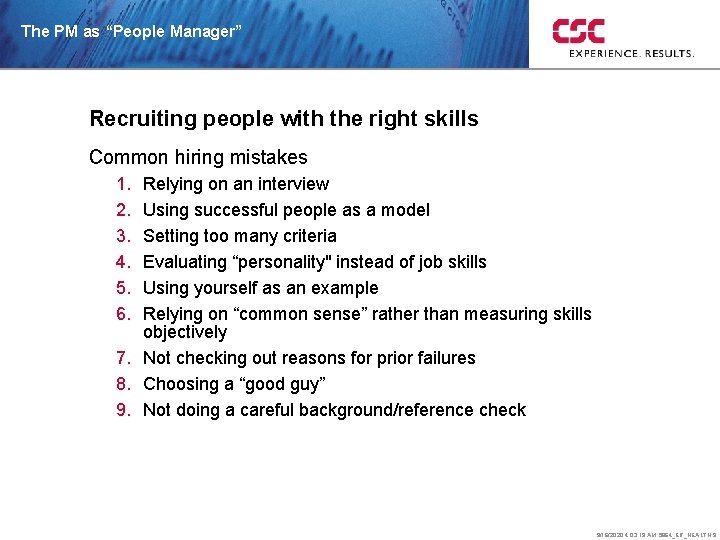 The PM as “People Manager” Recruiting people with the right skills Common hiring mistakes