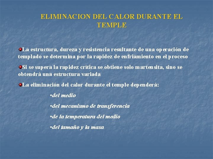 ELIMINACION DEL CALOR DURANTE EL TEMPLE La estructura, dureza y resistencia resultante de una