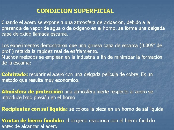 CONDICION SUPERFICIAL Cuando el acero se expone a una atmósfera de oxidación, debido a