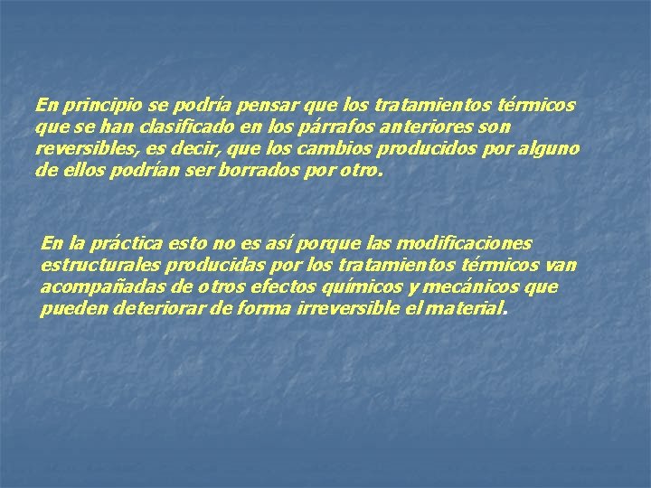 En principio se podría pensar que los tratamientos térmicos que se han clasificado en