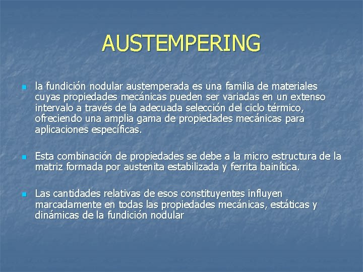 AUSTEMPERING n n n la fundición nodular austemperada es una familia de materiales cuyas