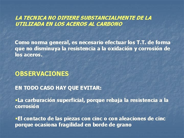 LA TECNICA NO DIFIERE SUBSTANCIALMENTE DE LA UTILIZADA EN LOS ACEROS AL CARBONO Como