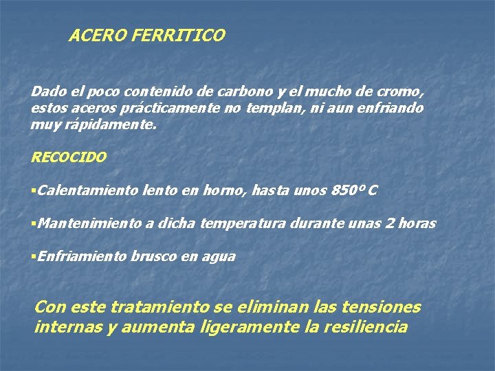 ACERO FERRITICO Dado el poco contenido de carbono y el mucho de cromo, estos