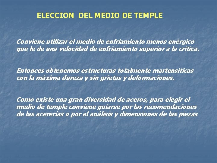 ELECCION DEL MEDIO DE TEMPLE Conviene utilizar el medio de enfriamiento menos enérgico que