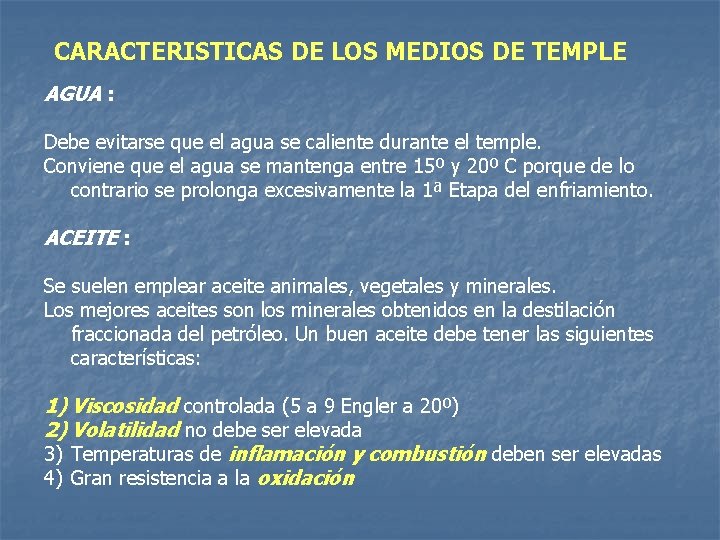 CARACTERISTICAS DE LOS MEDIOS DE TEMPLE AGUA : Debe evitarse que el agua se