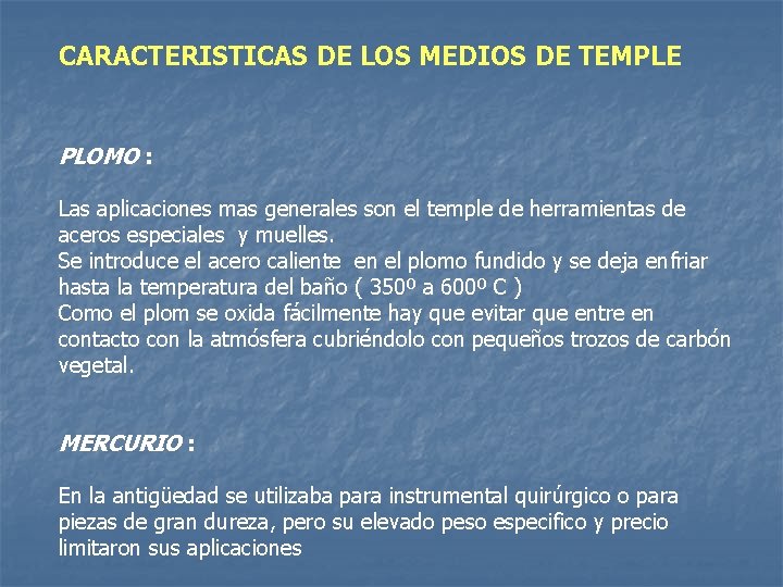 CARACTERISTICAS DE LOS MEDIOS DE TEMPLE PLOMO : Las aplicaciones mas generales son el