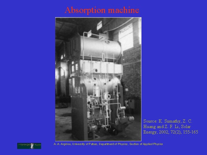 Absorption machine Source: K. Sumathy, Z. C. Huang and Z. F. Li, Solar Energy, Absorption machine Source: K. Sumathy, Z. C. Huang and Z. F. Li, Solar Energy,