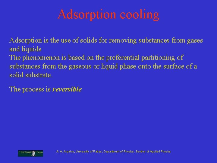 Adsorption cooling Adsorption is the use of solids for removing substances from gases and Adsorption cooling Adsorption is the use of solids for removing substances from gases and