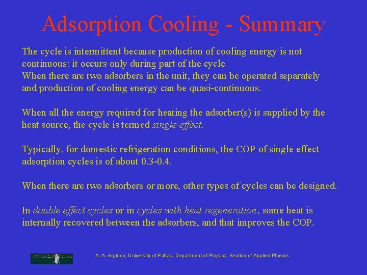Adsorption Cooling - Summary The cycle is intermittent because production of cooling energy is Adsorption Cooling - Summary The cycle is intermittent because production of cooling energy is