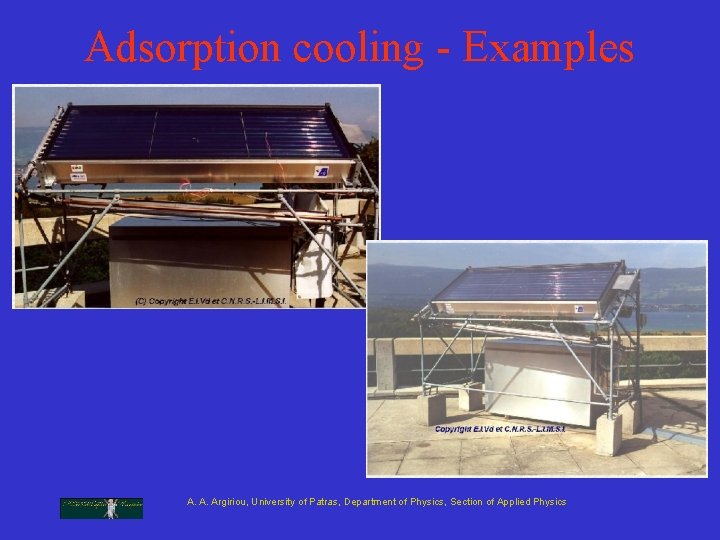 Adsorption cooling - Examples A. A. Argiriou, University of Patras, Department of Physics, Section Adsorption cooling - Examples A. A. Argiriou, University of Patras, Department of Physics, Section