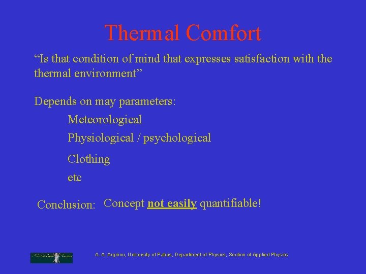 Thermal Comfort “Is that condition of mind that expresses satisfaction with thermal environment” Depends Thermal Comfort “Is that condition of mind that expresses satisfaction with thermal environment” Depends