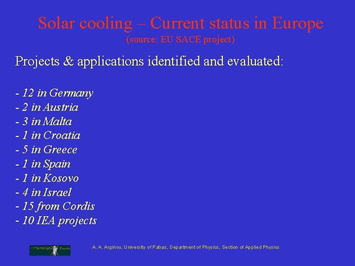Solar cooling – Current status in Europe (source: EU SACE project) Projects & applications Solar cooling – Current status in Europe (source: EU SACE project) Projects & applications