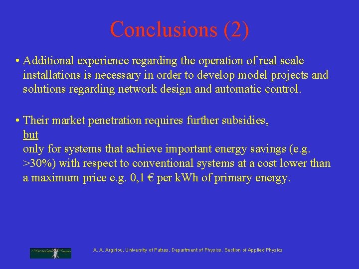 Conclusions (2) • Additional experience regarding the operation of real scale installations is necessary Conclusions (2) • Additional experience regarding the operation of real scale installations is necessary
