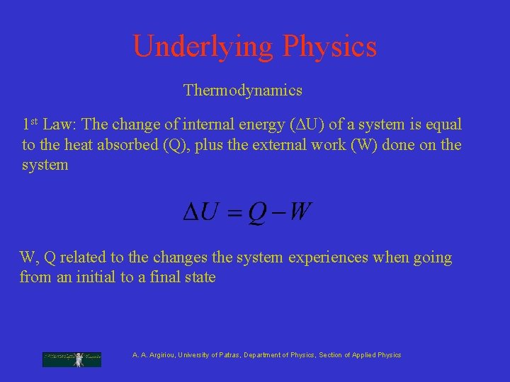 Underlying Physics Thermodynamics 1 st Law: The change of internal energy (ΔU) of a Underlying Physics Thermodynamics 1 st Law: The change of internal energy (ΔU) of a