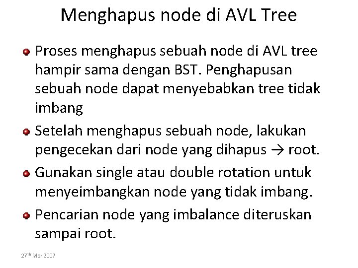 Menghapus node di AVL Tree Proses menghapus sebuah node di AVL tree hampir sama