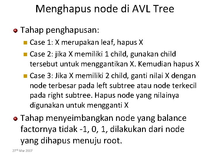 Menghapus node di AVL Tree Tahap penghapusan: Case 1: X merupakan leaf, hapus X