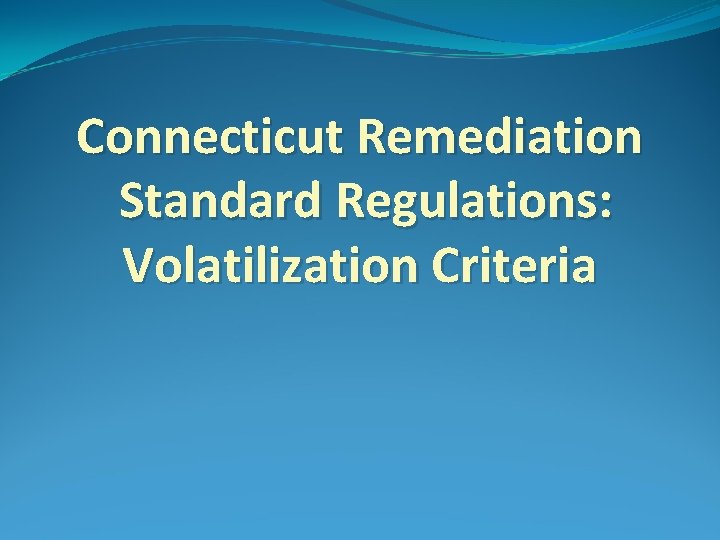 Connecticut Remediation Standard Regulations: Volatilization Criteria 