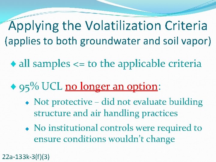 Applying the Volatilization Criteria (applies to both groundwater and soil vapor) ¨ all samples