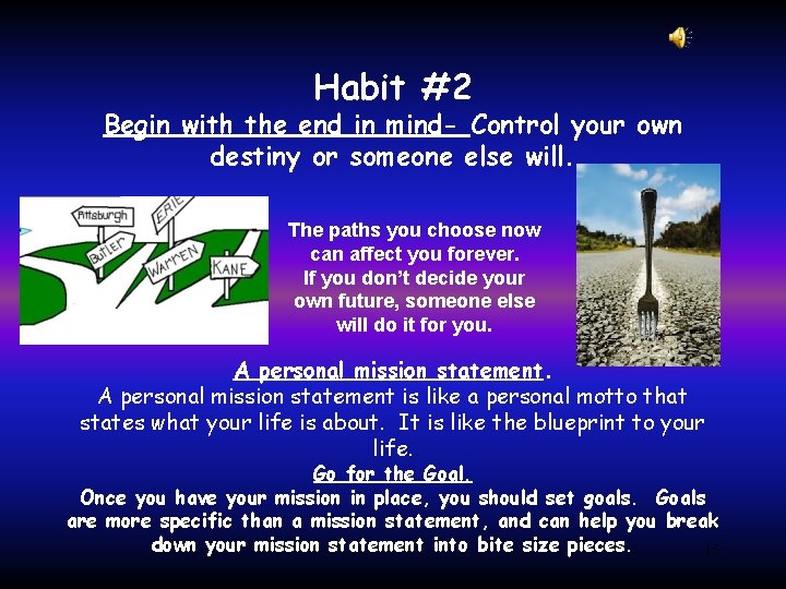 Habit #2 Begin with the end in mind- Control your own destiny or someone