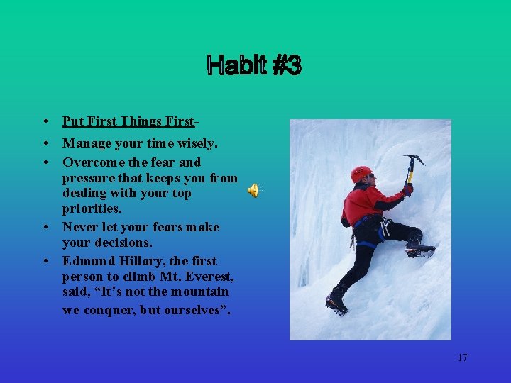  • Put First Things First- • Manage your time wisely. • Overcome the