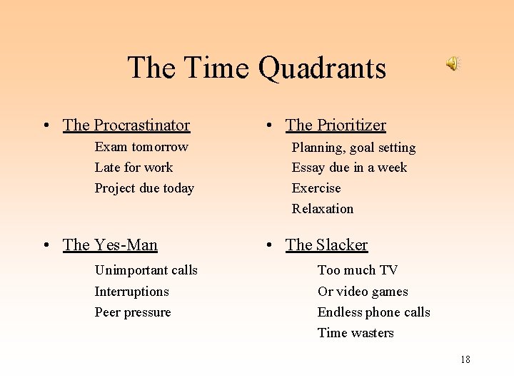 The Time Quadrants • The Procrastinator Exam tomorrow Late for work Project due today