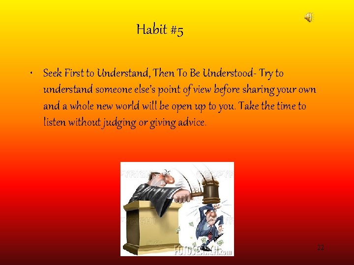 Habit #5 • Seek First to Understand, Then To Be Understood- Try to understand