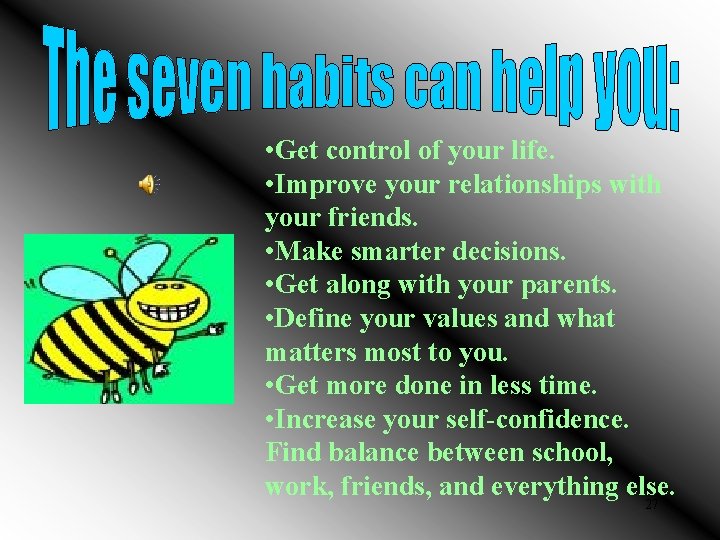  • Get control of your life. • Improve your relationships with your friends.