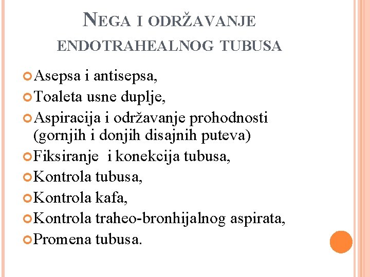 NEGA I ODRŽAVANJE ENDOTRAHEALNOG TUBUSA Asepsa i antisepsa, Toaleta usne duplje, Aspiracija i održavanje