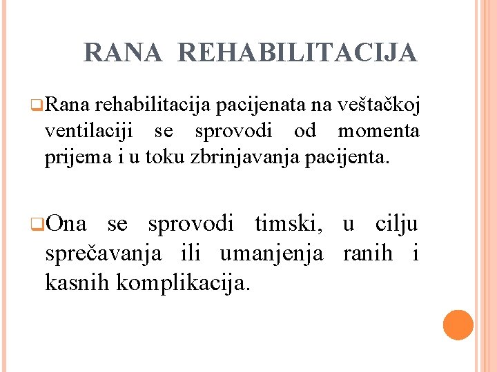 RANA REHABILITACIJA q Rana rehabilitacija pacijenata na veštačkoj ventilaciji se sprovodi od momenta prijema