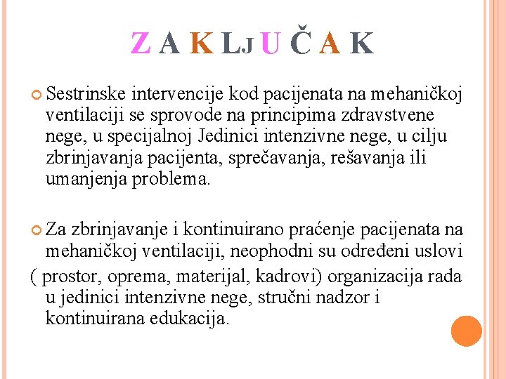 Z A K LJ U Č A K Sestrinske intervencije kod pacijenata na mehaničkoj Z A K LJ U Č A K Sestrinske intervencije kod pacijenata na mehaničkoj