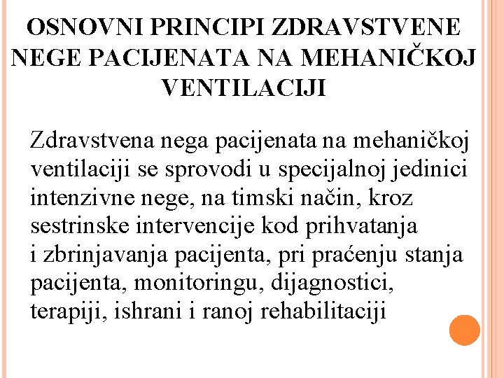 OSNOVNI PRINCIPI ZDRAVSTVENE NEGE PACIJENATA NA MEHANIČKOJ VENTILACIJI Zdravstvena nega pacijenata na mehaničkoj ventilaciji