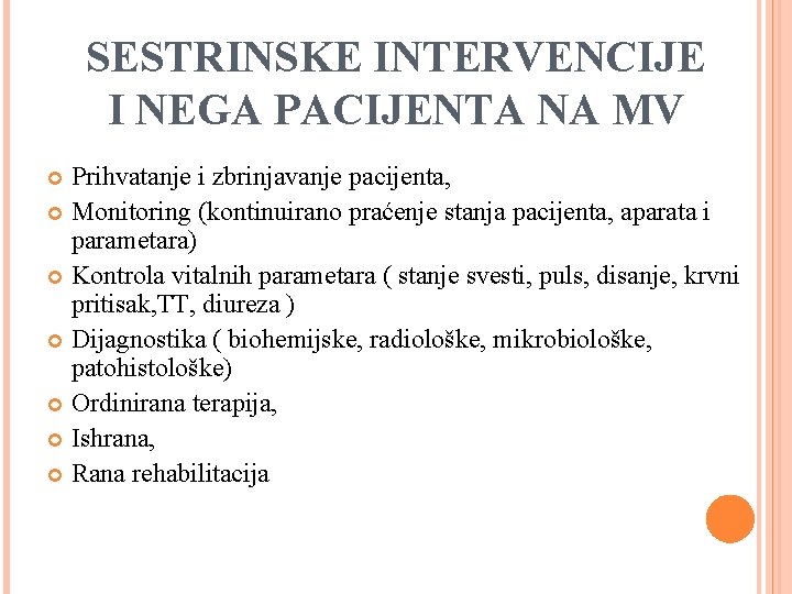 SESTRINSKE INTERVENCIJE I NEGA PACIJENTA NA MV Prihvatanje i zbrinjavanje pacijenta, Monitoring (kontinuirano praćenje SESTRINSKE INTERVENCIJE I NEGA PACIJENTA NA MV Prihvatanje i zbrinjavanje pacijenta, Monitoring (kontinuirano praćenje