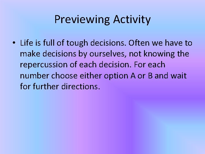 Previewing Activity • Life is full of tough decisions. Often we have to make