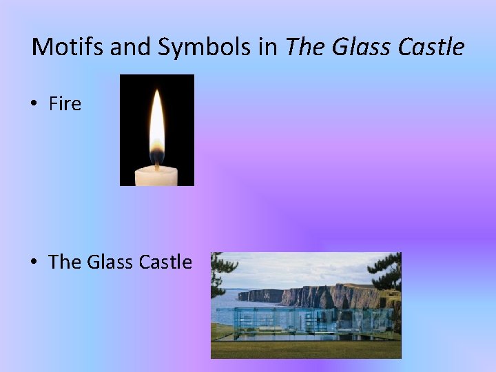 Motifs and Symbols in The Glass Castle • Fire • The Glass Castle 