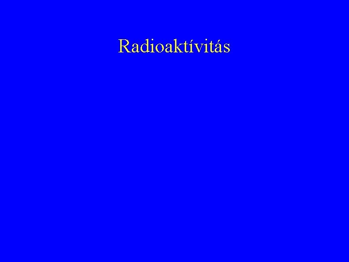 Radioaktívitás 