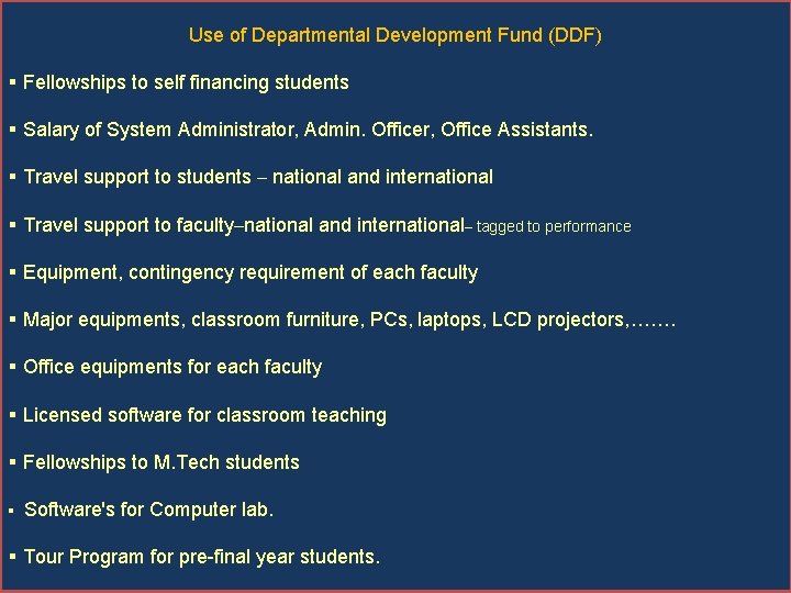 Use of Departmental Development Fund (DDF) § Fellowships to self financing students § Salary