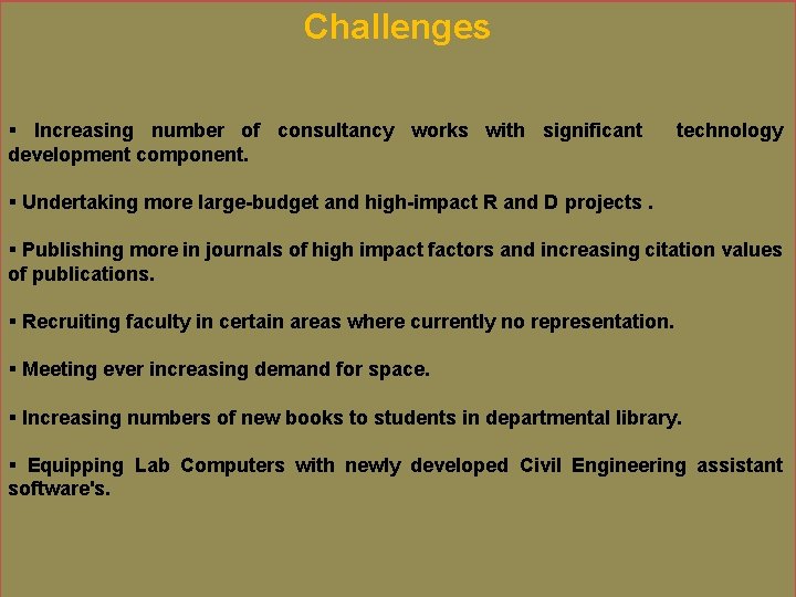 Challenges § Increasing number of consultancy works with significant development component. technology § Undertaking