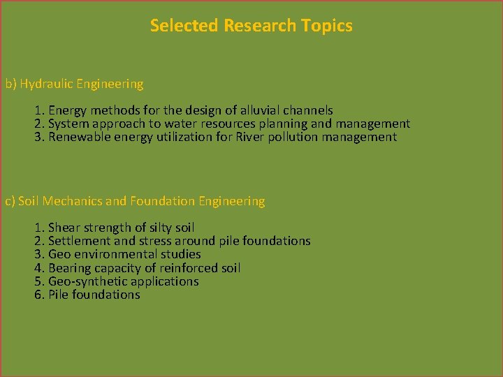 Selected Research Topics b) Hydraulic Engineering 1. Energy methods for the design of alluvial