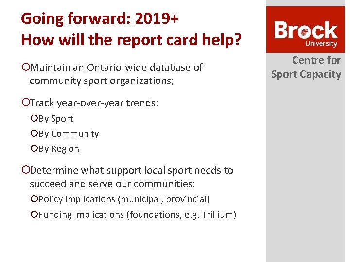 Going forward: 2019+ How will the report card help? ¡Maintain an Ontario-wide database of